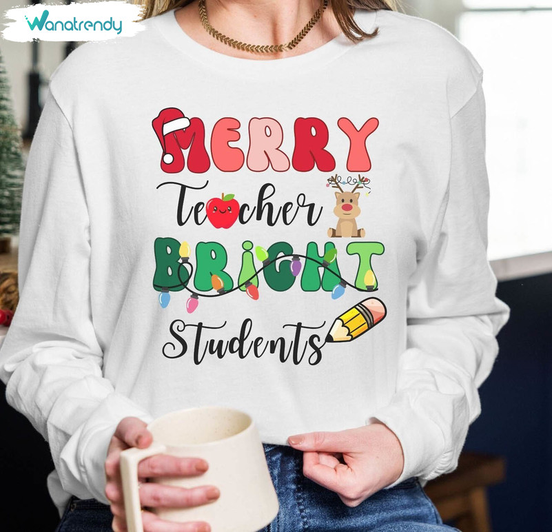 Merry Teacher Bright Students Trendy Shirt, Christmas Funny Tee Tops Unisex T Shirt