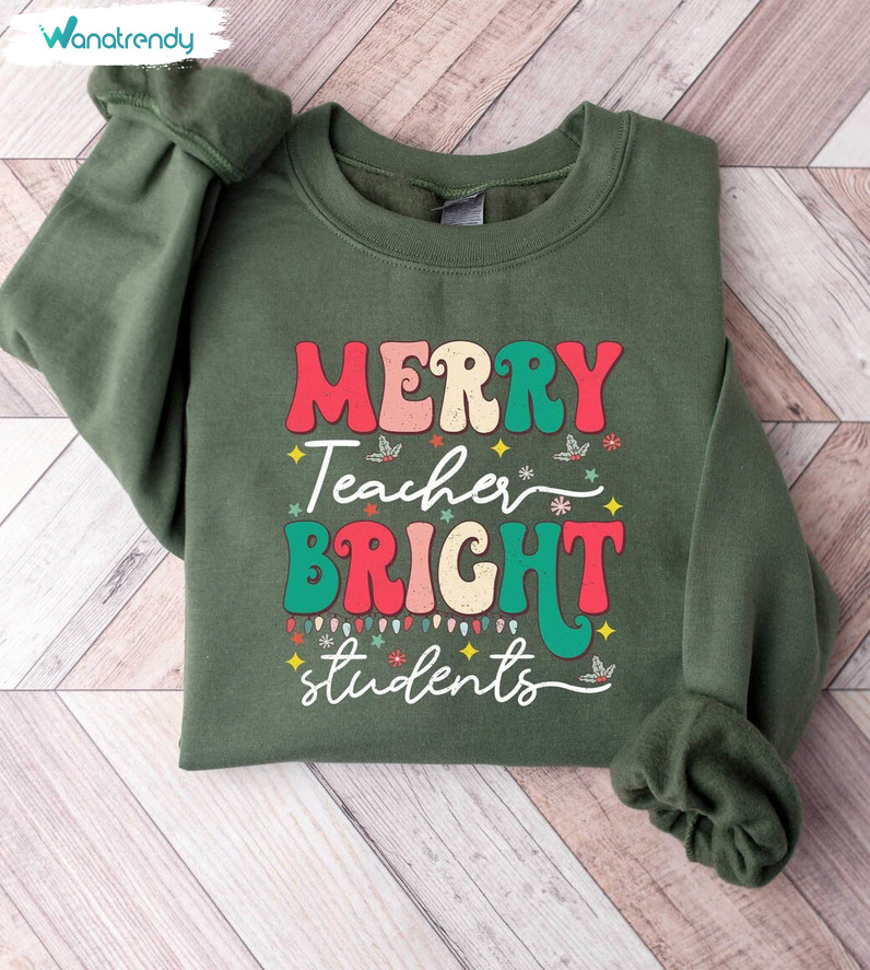 Merry Teacher Bright Student Cute Shirt, Christmas Teacher Long Sleeve Tee Tops