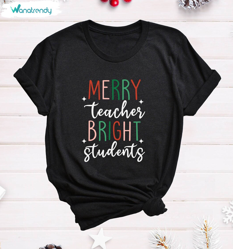 Merry Teacher Bright Students Shirt, Christmas School Long Sleeve Unisex T Shirt