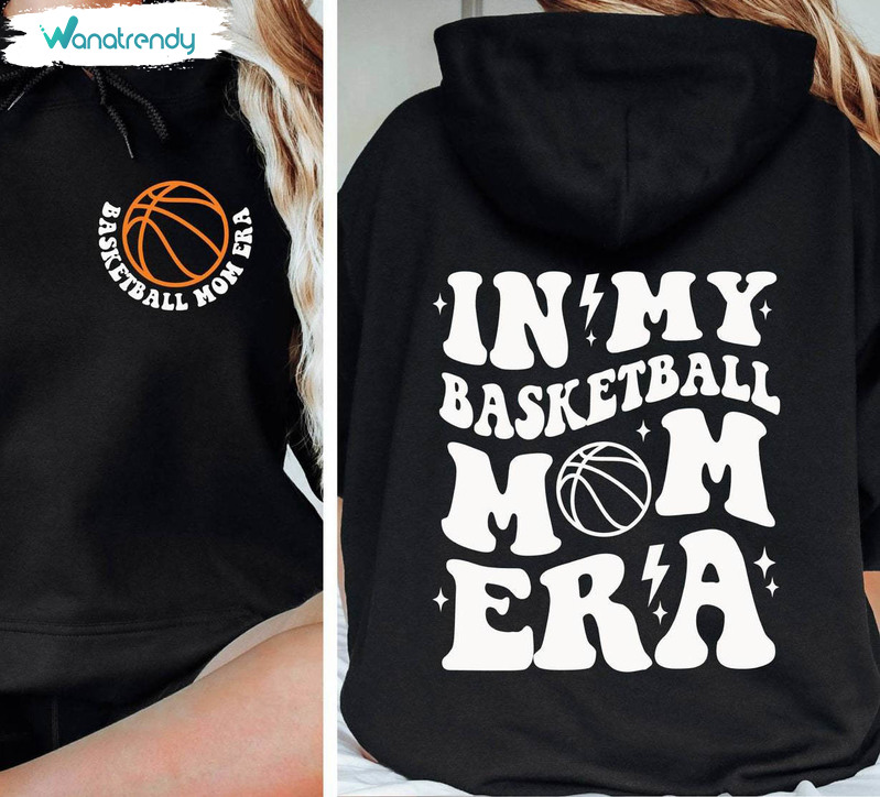 In My Basketball Mom Era Trendy Shirt, Basketball Lover Sweater Short Sleeve