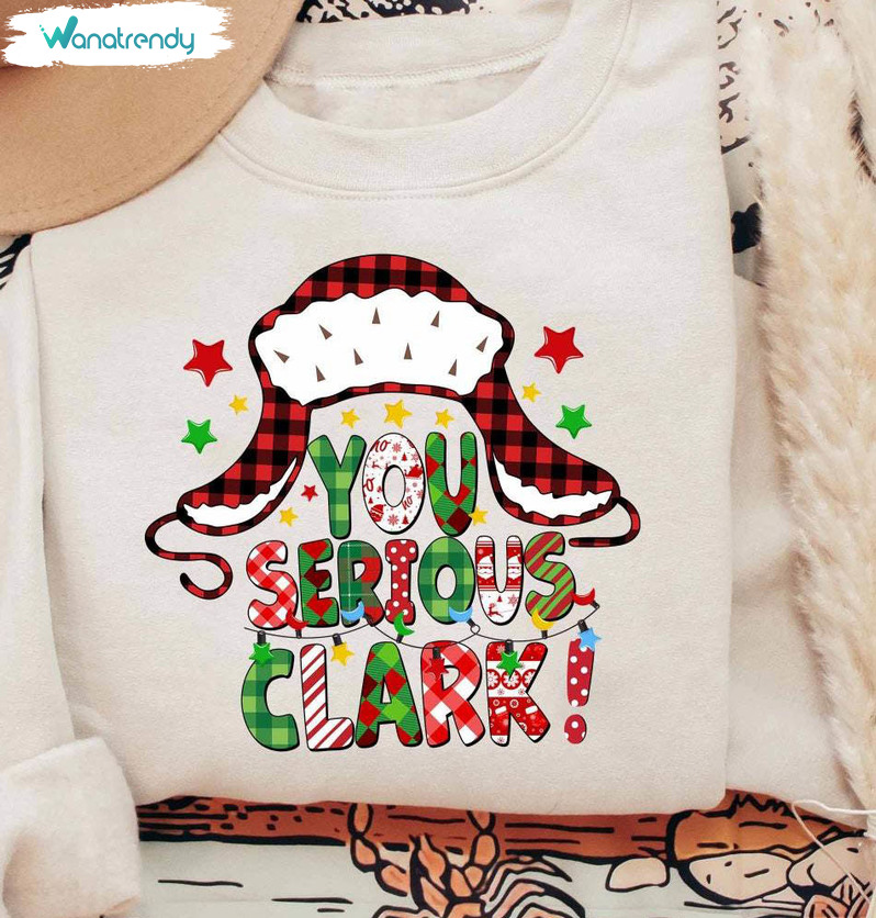 You Serious Clark Shirt, Christmas Family Short Sleeve Sweater
