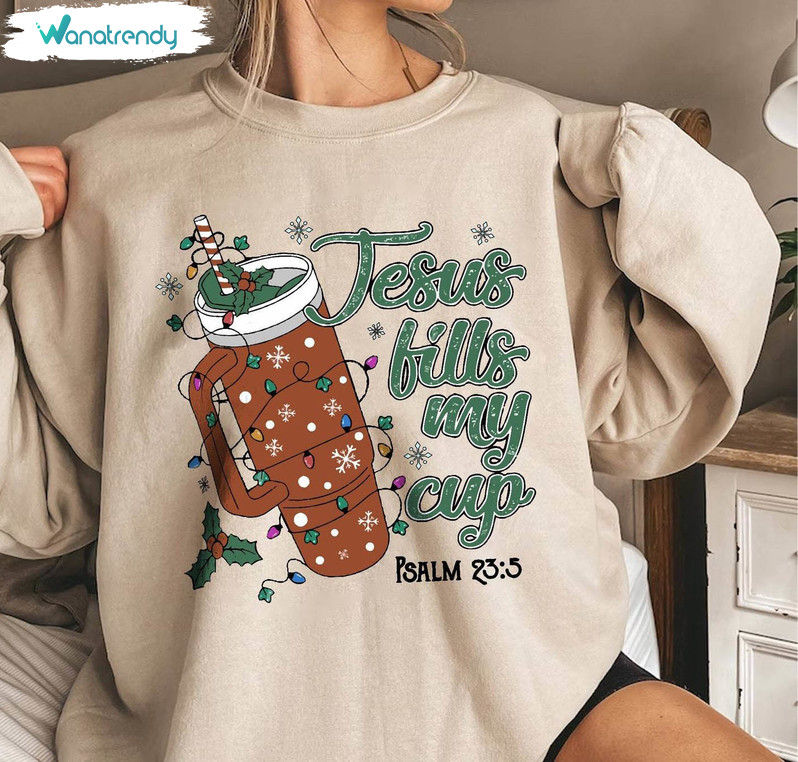 Jesus Fills My Cup Shirt, Trendy Christian Unisex T Shirt Unisex Hoodie