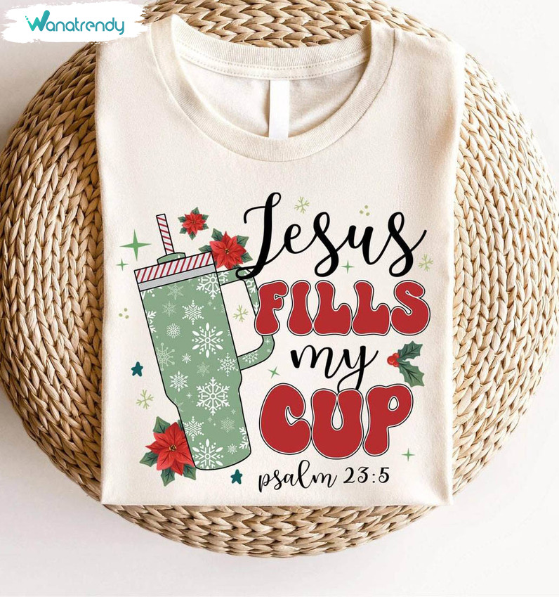 Jesus Fills My Cup Cute Shirt, Trendy Short Sleeve Sweater