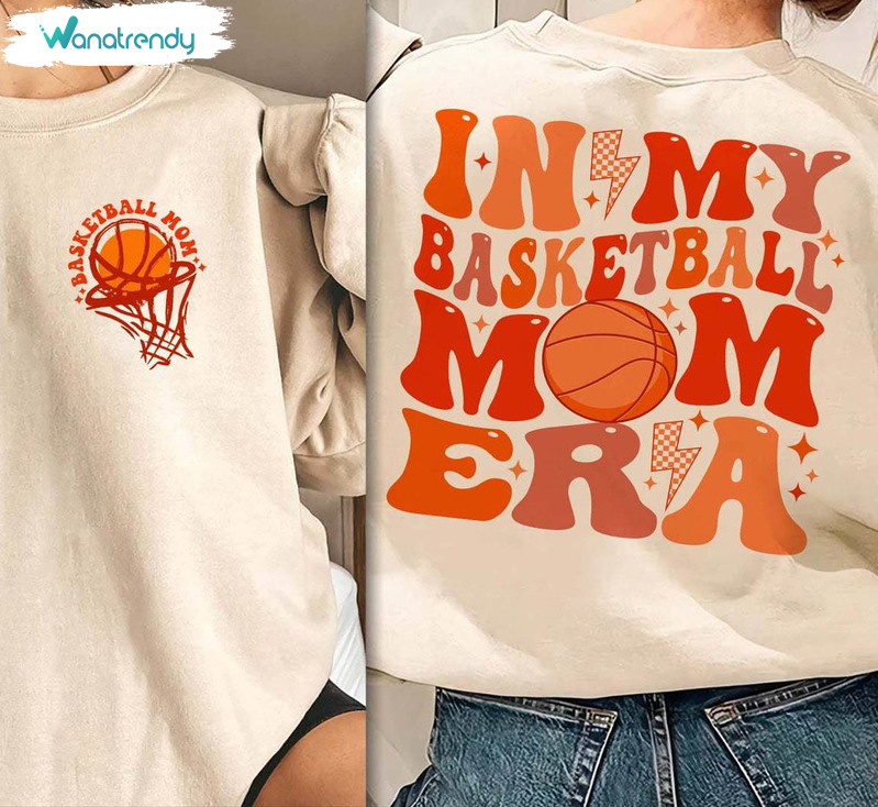 In My Basketball Mom Era Shirt, Sport Mom Funny Long Sleeve Unisex Hoodie