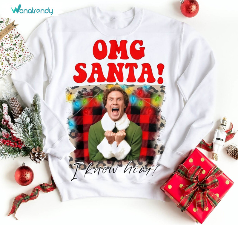 Elf Santa Omg I Know Him Christmas Shirt, Movie Watching Trendy Tee Tops Unisex Hoodie