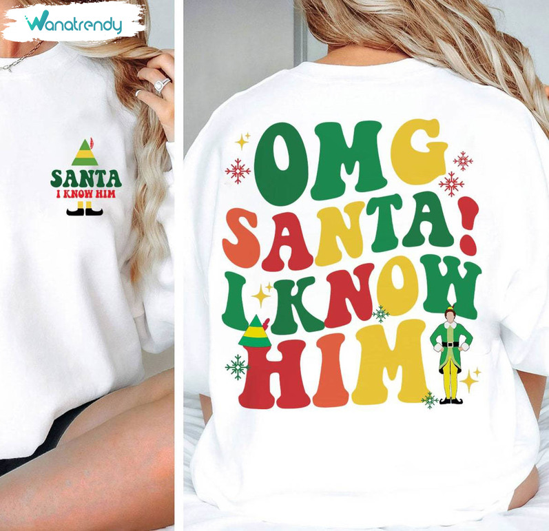 Santa Omg I Know Him Shirt, Christmas Movie Tee Tops Sweater