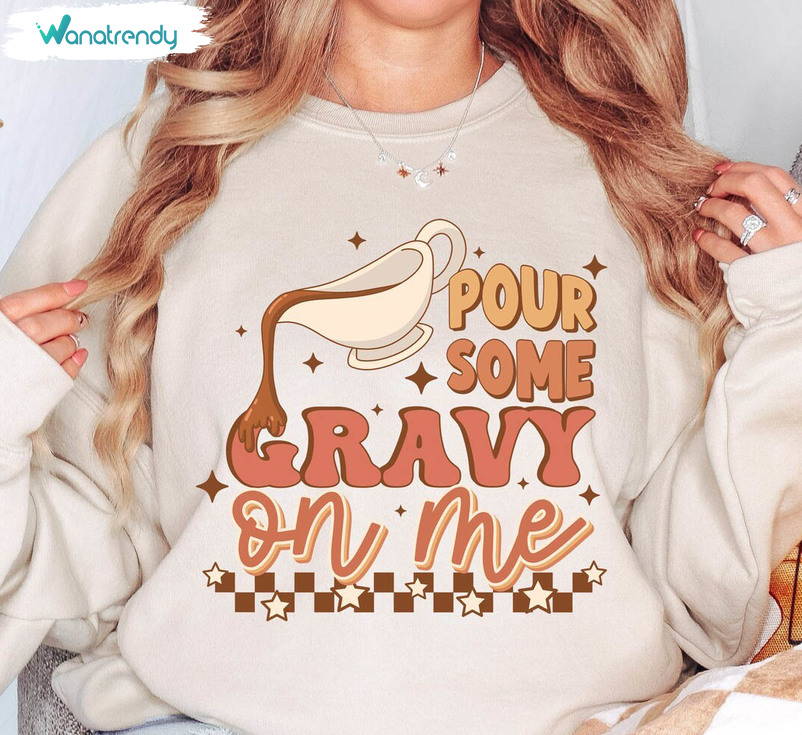 Pour Some Gravy On Me Ready To Press Shirt, Thanksgiving Short Sleeve Sweater