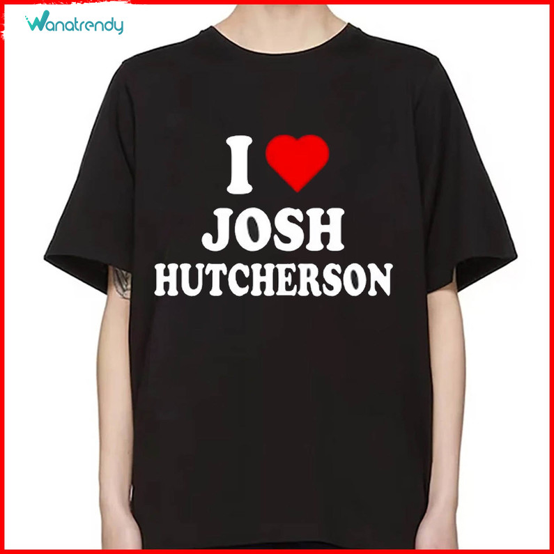 I Love Josh Hutcherson Shirt, Josh Hutcherson Hoodie Short Sleeve