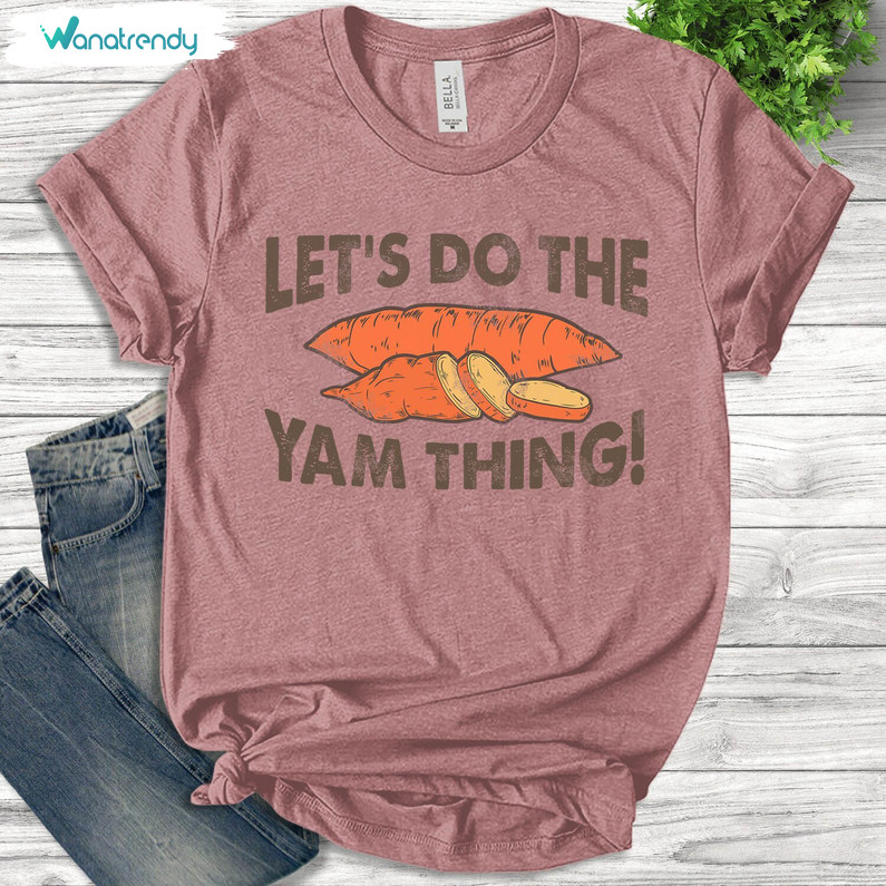 Comfort Let's Do The Yam Thing Shirt, Thanksgiving Short Sleeve Sweater