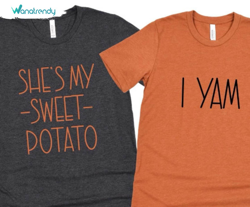 She's My Sweet Potato I Yam Sweatshirt, Thanksgiving Couples Crewneck Sweatshirt Tee Tops