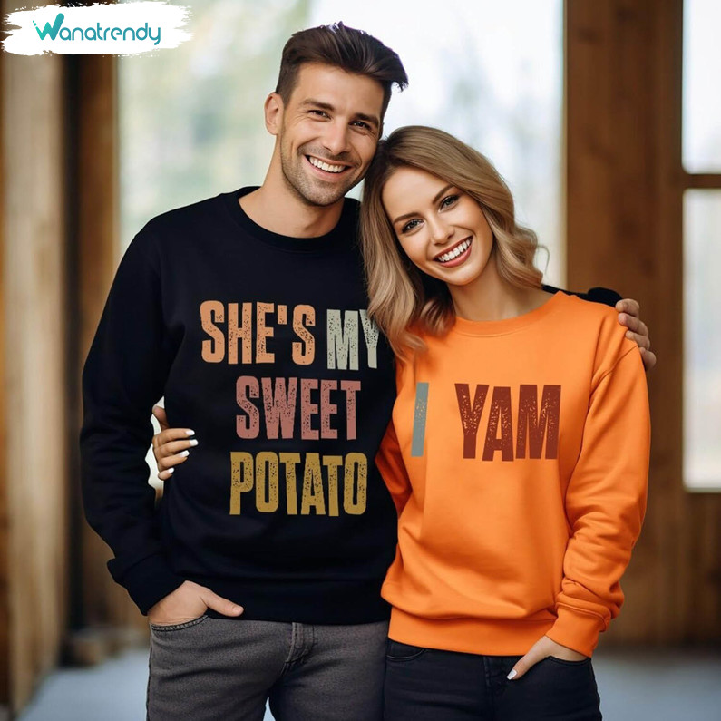She's My Sweet Potato I Yam Sweatshirt, Trendy Thanksgiving Hoodie Tee Tops