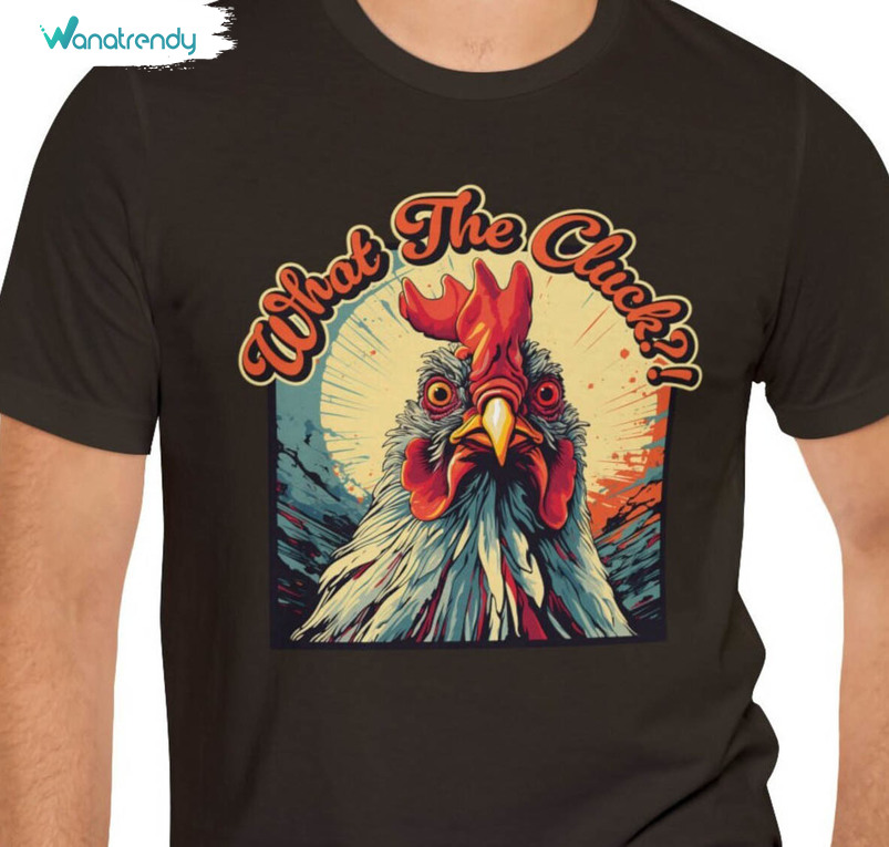 What The Cluck Rooster Chicken Shirt, Trendy Long Sleeve Unisex T Shirt