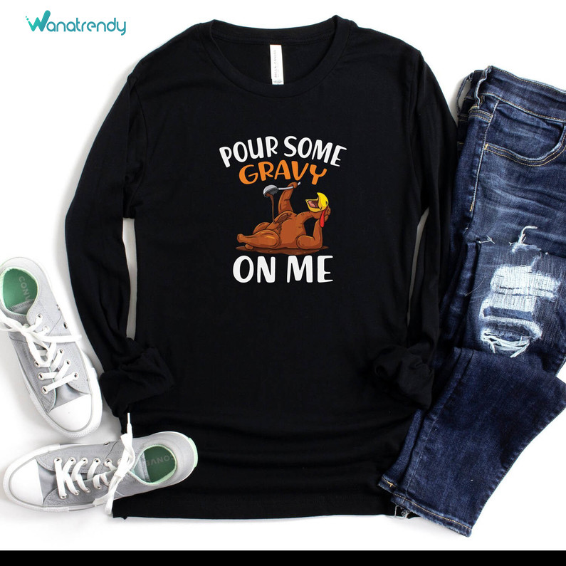 Pour Some Gravy On Me Shirt , Funny Turkey Short Sleeve Sweater