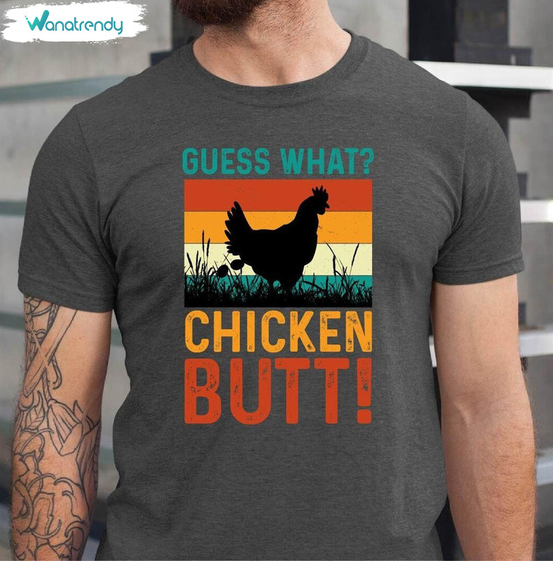Guess What Chicken Butt Shirt, Thanksgiving Day Tee Tops Unisex T Shirt