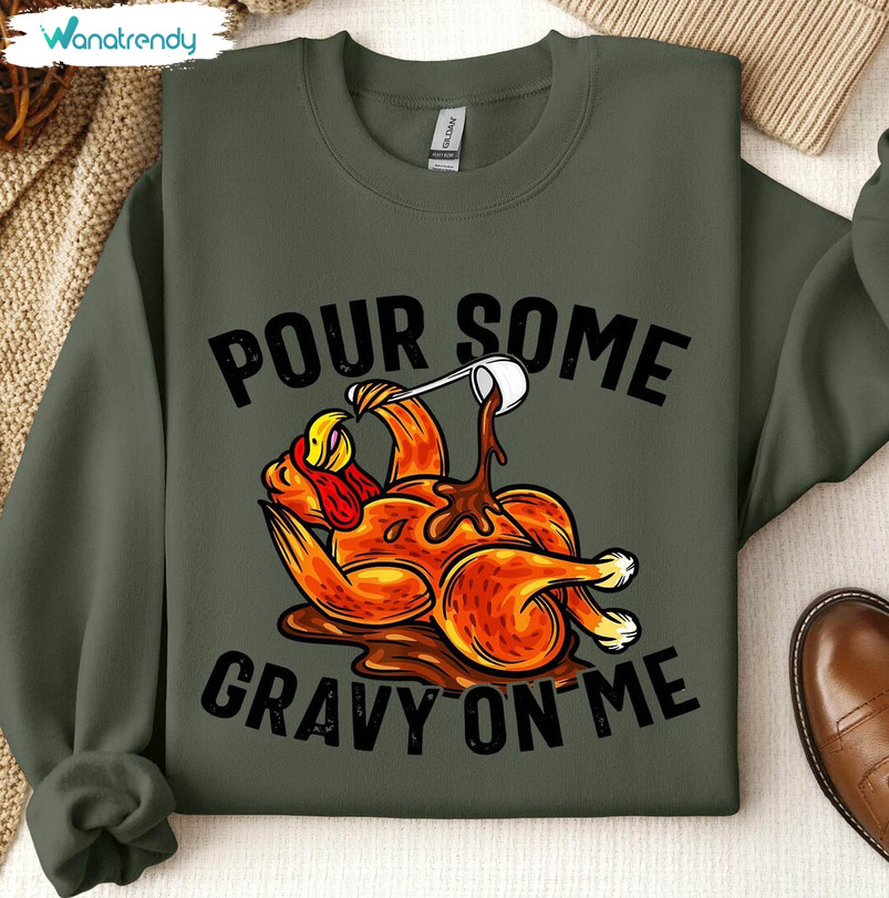 Pour Some Gravy On Me Sweatshirt, Cute Fall Tee Tops Unisex T Shirt