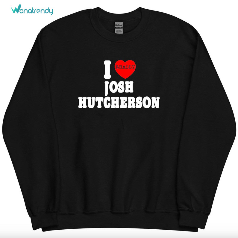 I Love Josh Hutcherson Funny Shirt, Trendy Unisex Hoodie Tee Tops