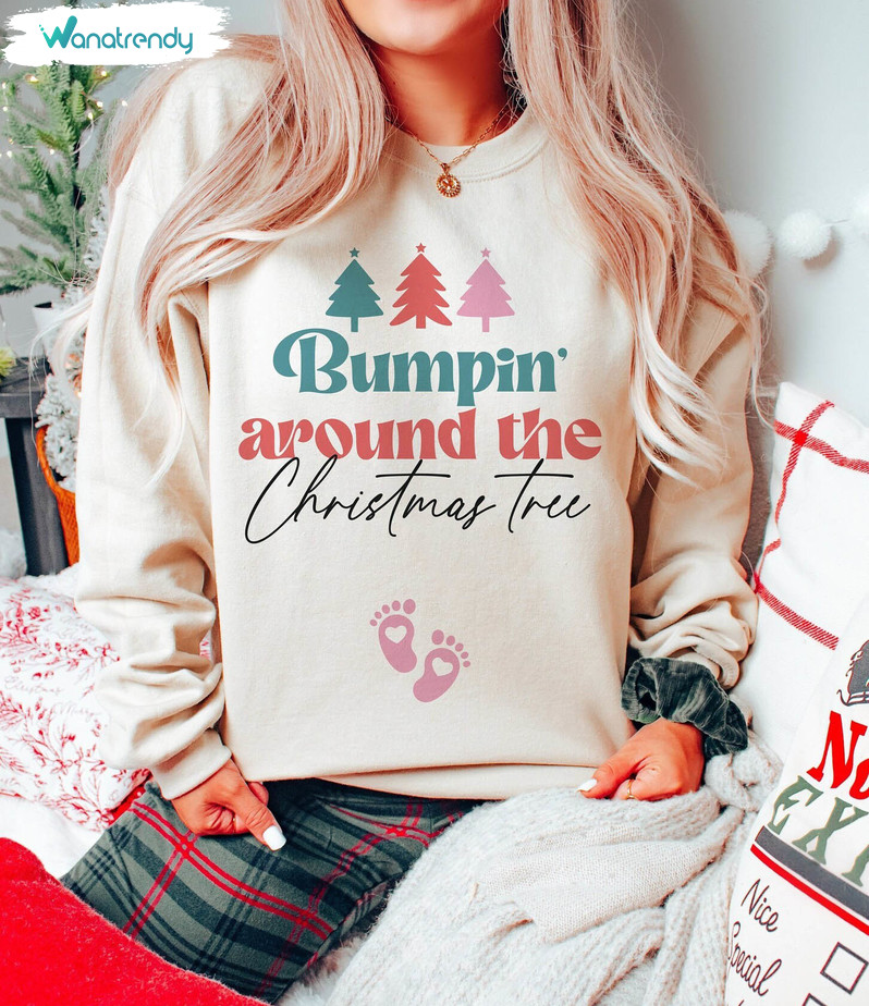 Bumpin Around The Christmas Tree Shirt, Xmas Maternity Unisex T Shirt Hoodie