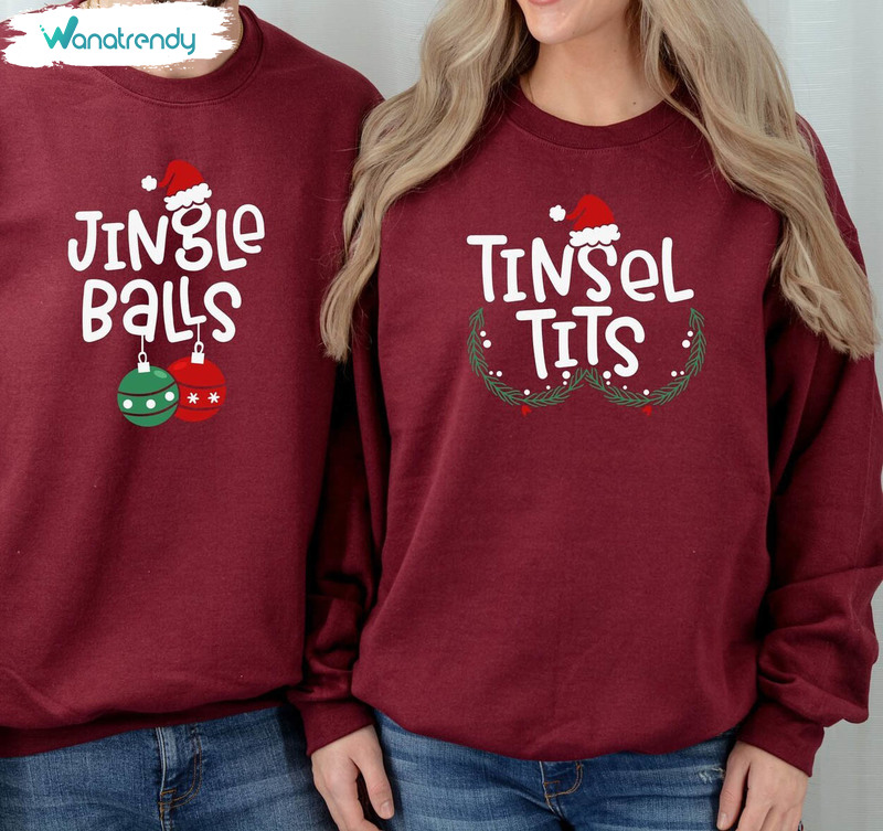 Christmas Couples Sweatshirt, Jingle Balls And Tinsel Tits Crewneck Sweatshirt Tee Tops