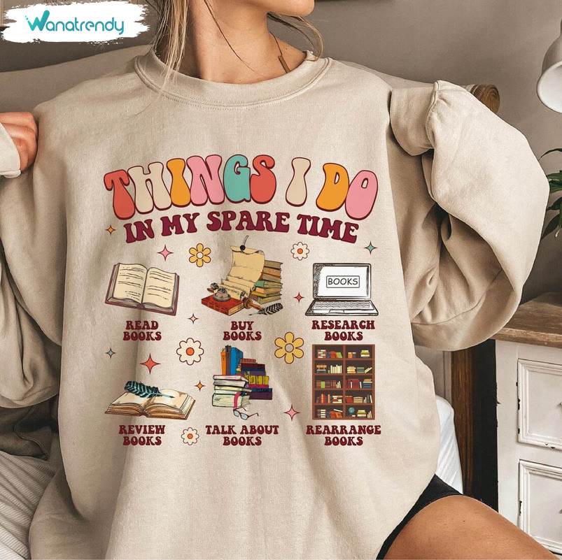 Book Lover Shirt, I Do In My Spare Time Read Book Unisex Hoodie Crewneck Sweatshirt