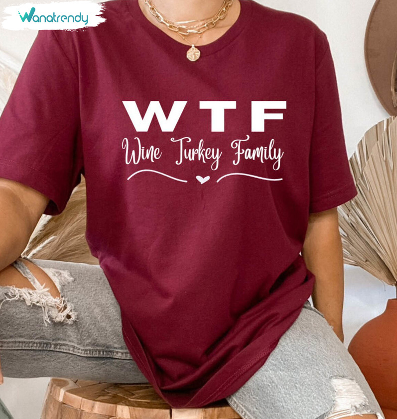 Wine Turkey Family Shirt, Thanksgiving Wtf Unisex Hoodie Crewneck Sweatshirt