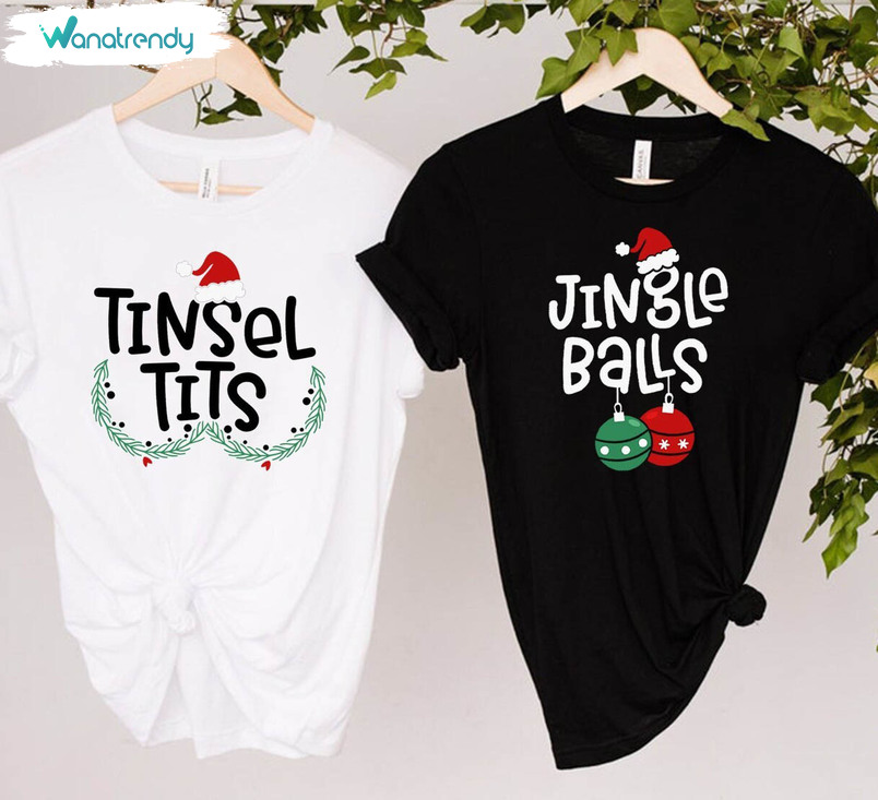 Jingle Balls And Tinsel Tits Funny Shirt, Couples Christmas Unisex Hoodie Long Sleeve