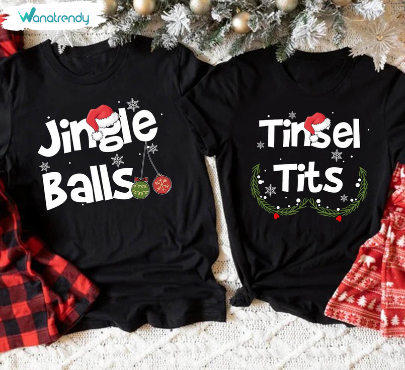 Jingle Balls Tinsel Tits Shirt, Christmas Matching Short Sleeve Tee Tops