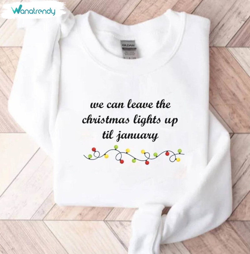 We Can Leave The Christmas Lights Up Til January Shirt, Taylor Version Short Sleeve Tee Tops
