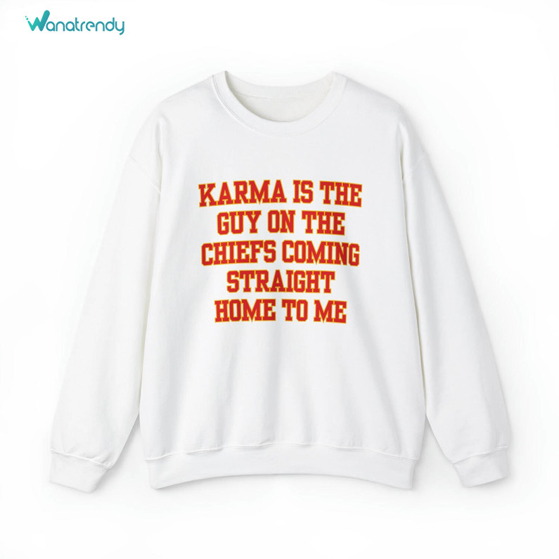 Karma Is The Guy On The Chiefs Shirt, Coming Straight Home To Me Short Sleeve Tee Tops
