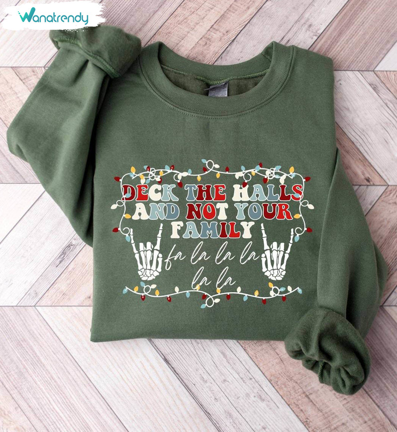 Deck The Halls And Not Your Family Shirt, Christmas Unisex T Shirt Short Sleeve