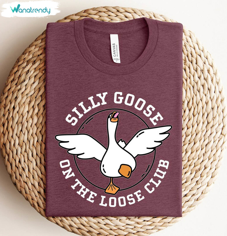 Silly Goose On The Loose Sweatshirt, Funny Silly Goose Unisex T Shirt Crewneck Sweatshirt