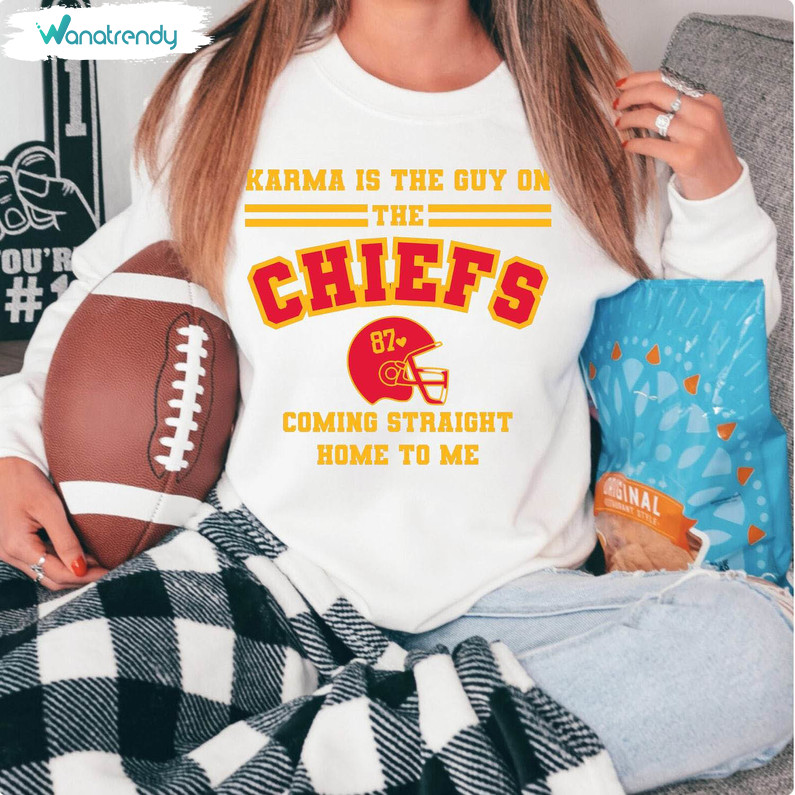 Karma Is The Guy On The Chiefs Shirt, Travis Kelce Sweater Tee Tops