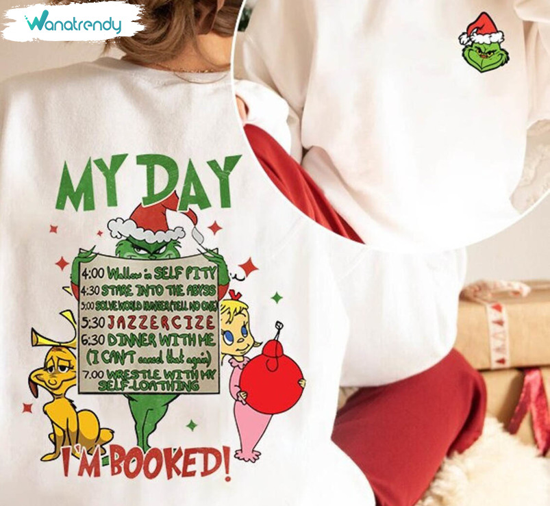 My Day I'm Booked Grinch Christmas Shirt, Christmas Long Sleeve Sweater