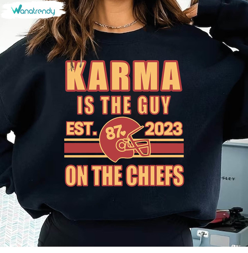 Karma Is The Guy On The Chiefs Shirt, Kelce And Taylor Crewneck Sweatshirt Short Sleeve