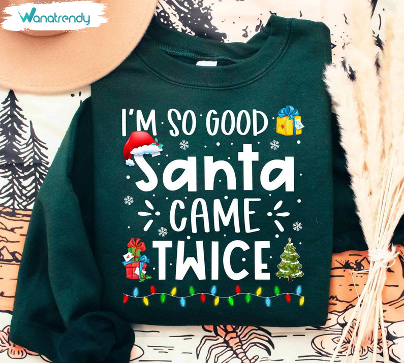 Funny Santa Came Twice Shirt, Santa Claus Long Sleeve Unisex T Shirt