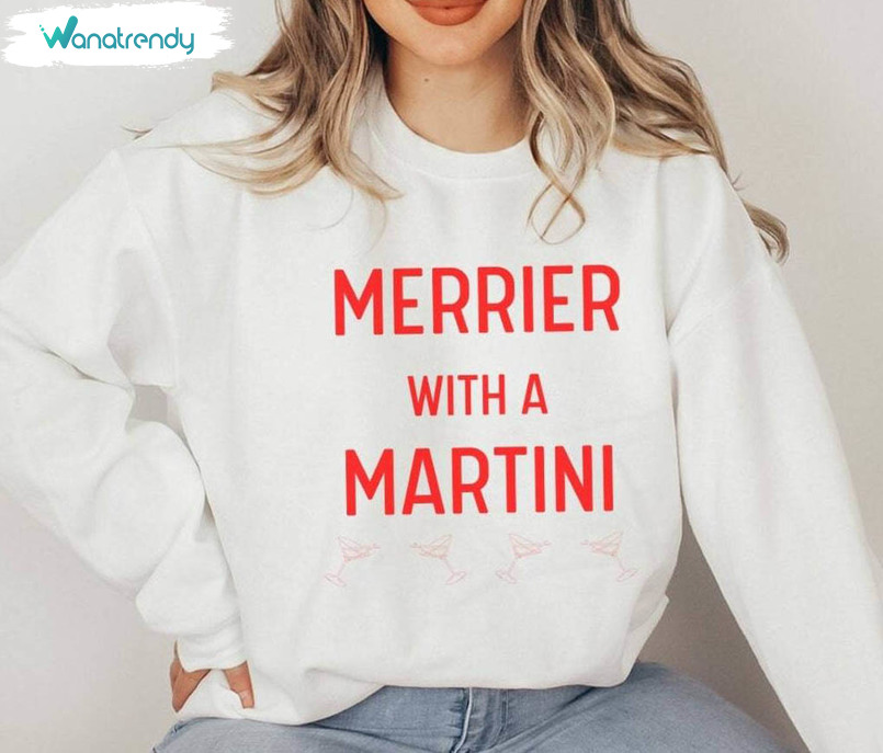 Merrier With A Martini Shirt, Martini Christmas Unisex T Shirt Crewneck Sweatshirt