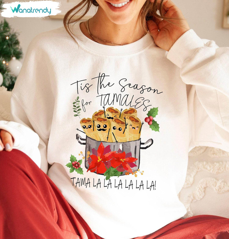 Tis The Season For Tamales Funny Shirt, Spanish Merry Christmas Unisex Hoodie Long Sleeve