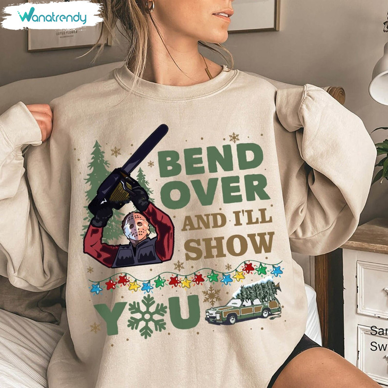Bend Over And I Ll Show You Christmas Shirt, Christmas Vacation 1989 T-Shirt Sweater