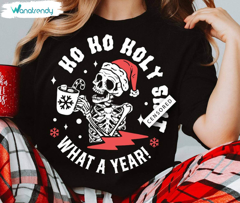 Ho Ho Holy Shit What A Year Shirt, Christmas Skeleton Short Sleeve Sweater