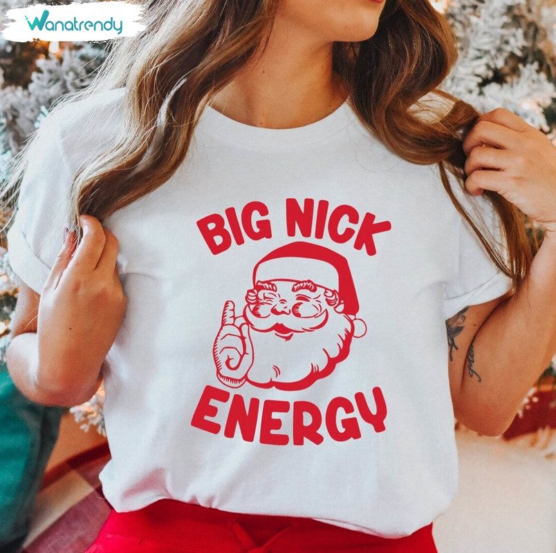 Big Nick Energy Shirt, Funny Christmas Unisex Hoodie Long Sleeve