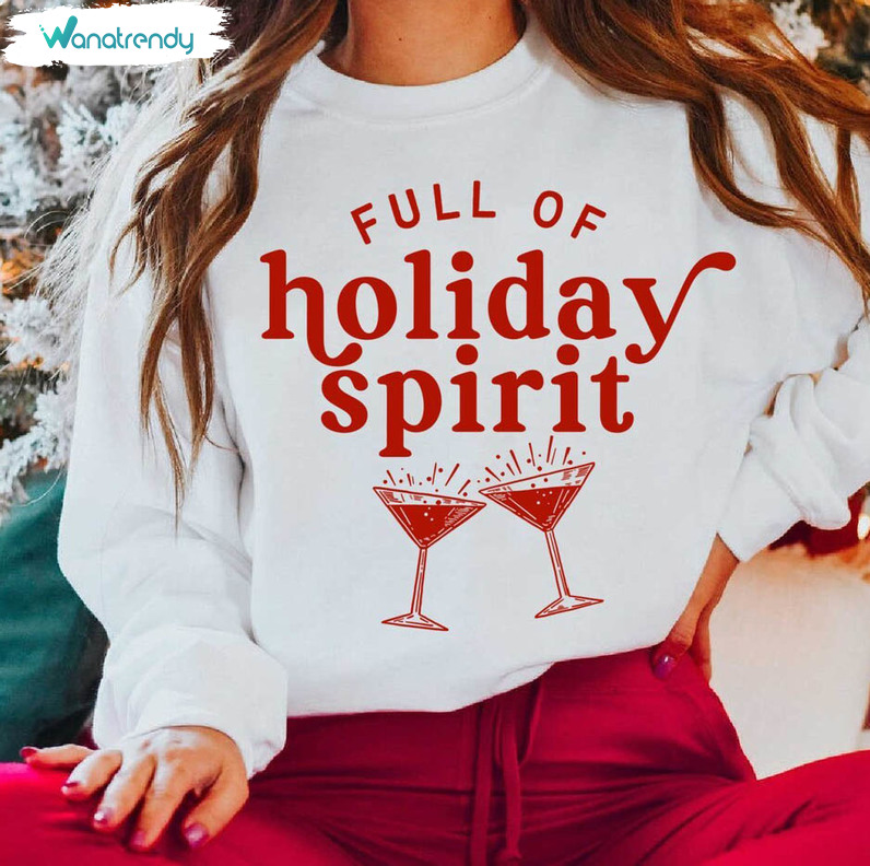 Full Of Holiday Spirit Shirt, Christmas Trendy Long Sleeve Unisex Hoodie