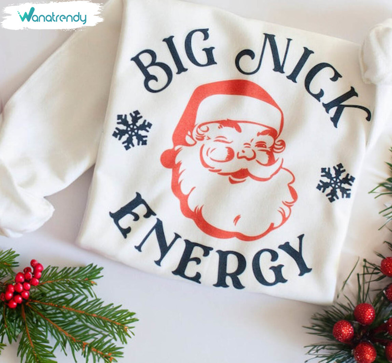 Big Nick Energy Shirt, Funny Christmas Unisex Hoodie Tee Tops