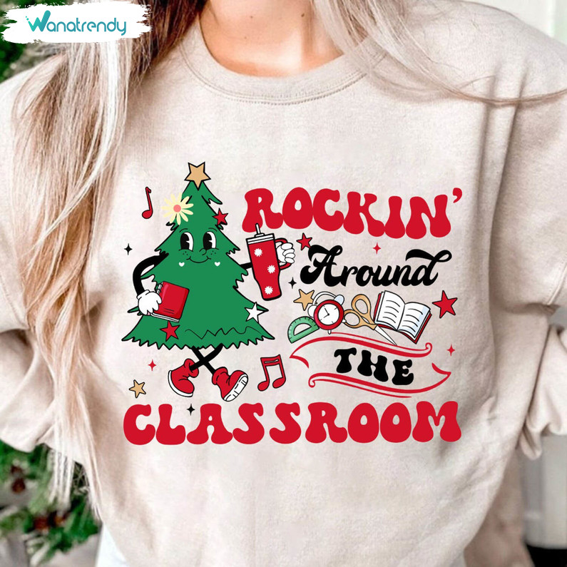 Rockin' Around The Classroom Shirt, Christmas Tree Vibes Crewneck Sweatshirt Long Sleeve