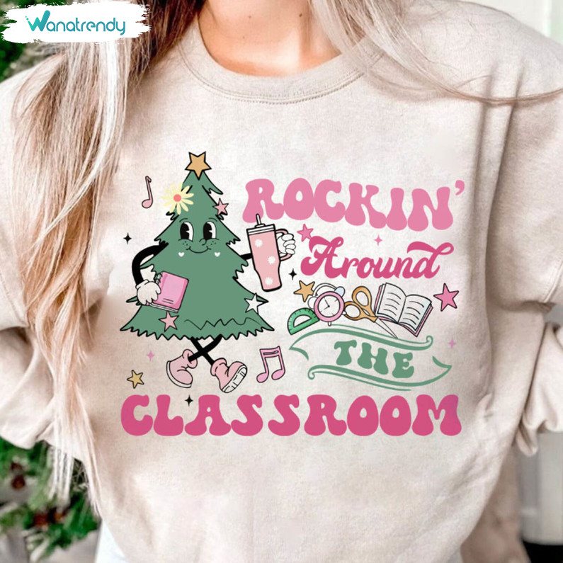 Rockin' Around The Classroom Shirt, Teacher Christmas Funny Tee Tops Unisex Hoodie