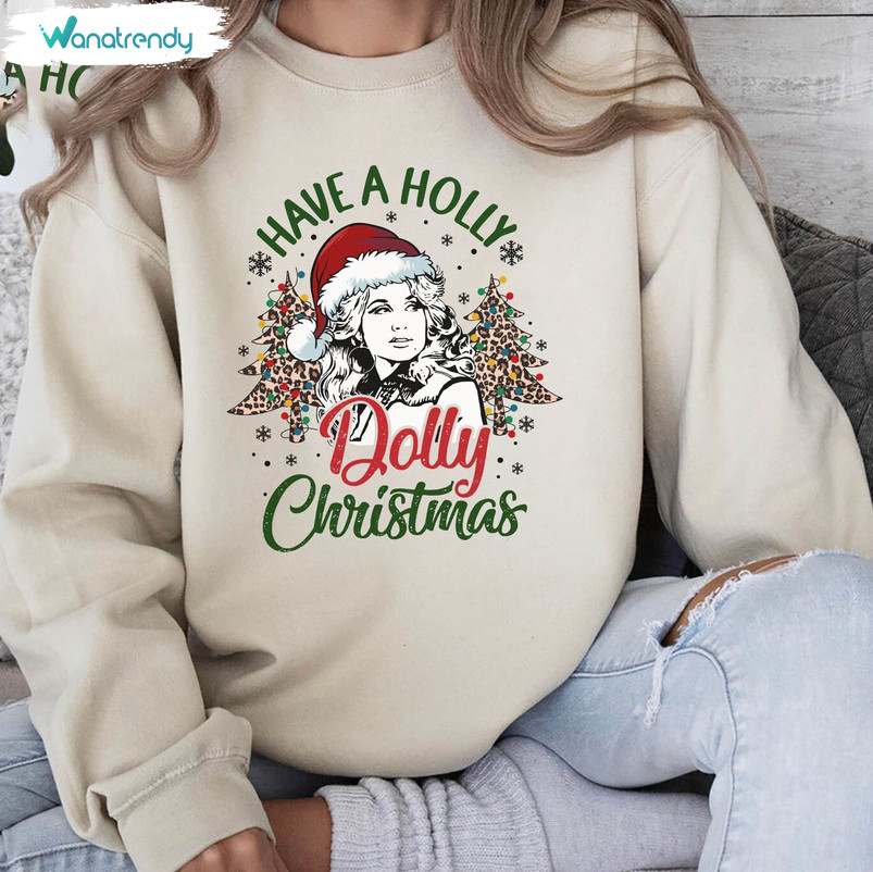 Have A Holly Dolly Christmas Shirt, Santa Dolly Christmas Long Sleeve Short Sleeve