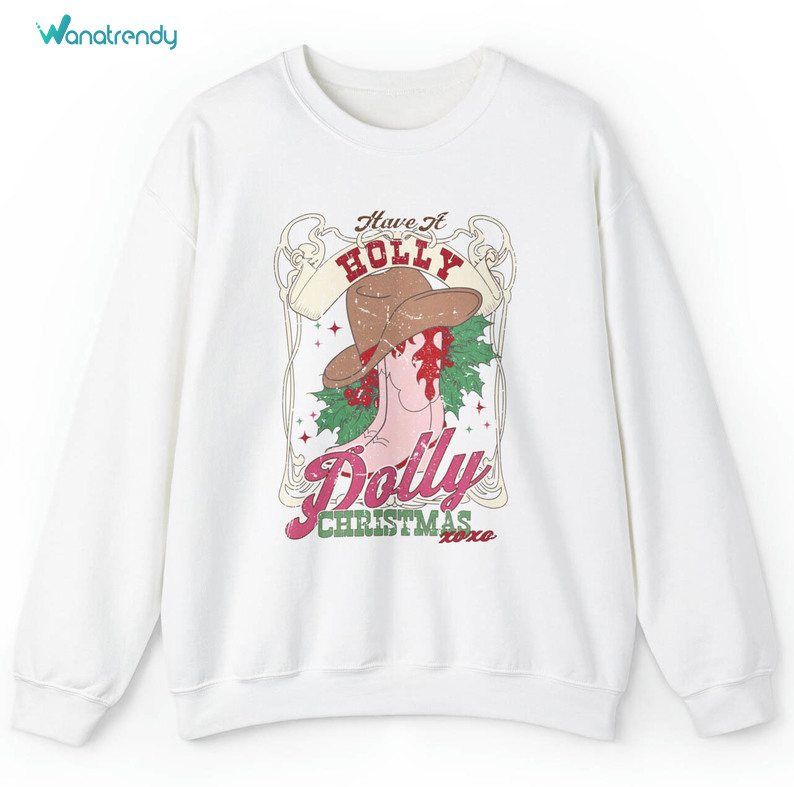 Have A Holly Dolly Christmas Shirt, Cowgirl Christmas Long Sleeve Short Sleeve