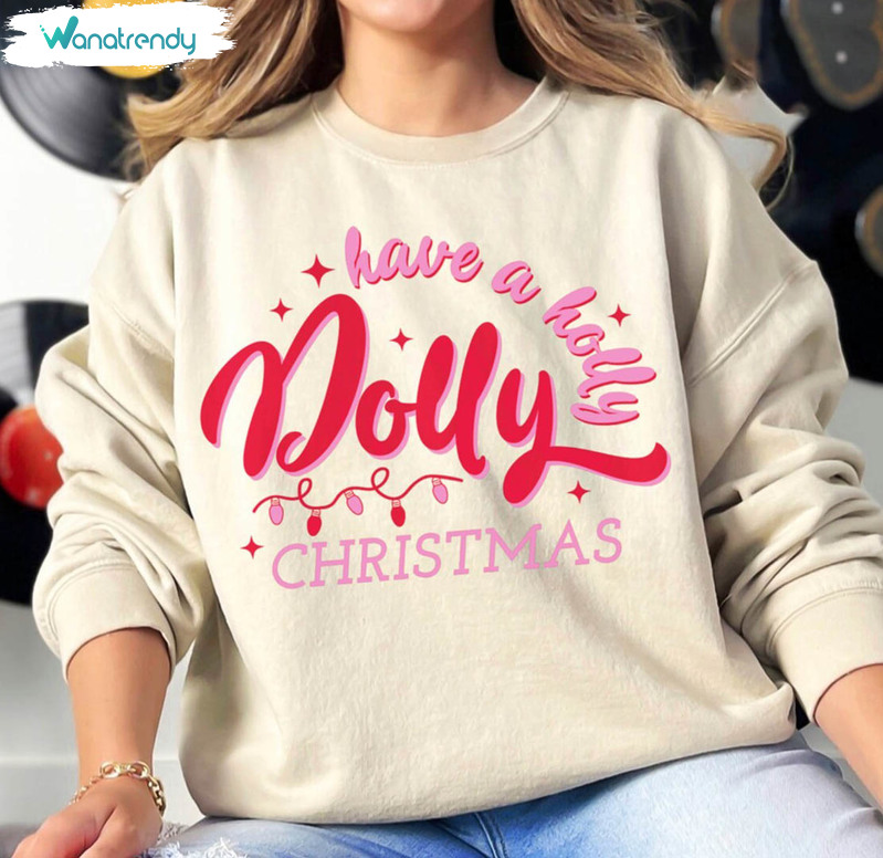 Have A Holly Dolly Christmas Shirt, Country Christmas Tee Tops Long Sleeve