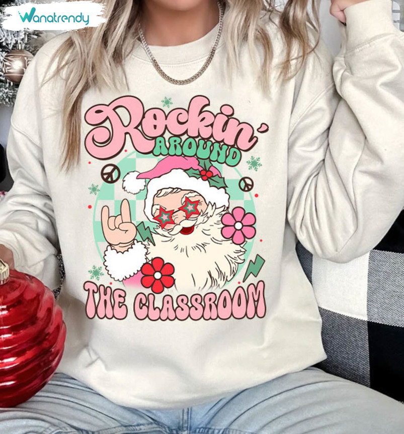 Rockin' Around The Classroom Shirt, Christmas Teacher Long Sleeve Short Sleeve