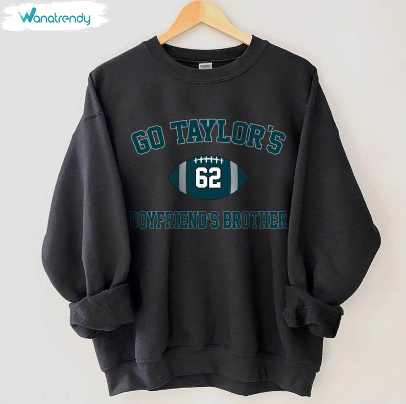 Go Taylor's Boyfriend's Brother Shirt, Game Day Unisex T Shirt Long Sleeve