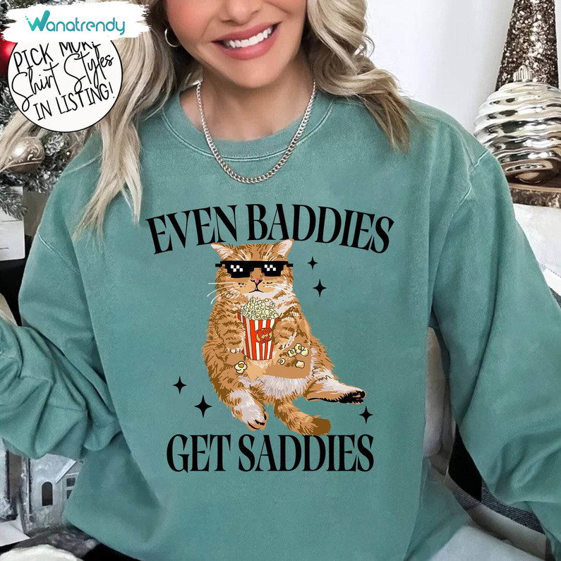 Even Baddies Get Daddies Shirt, Funny Cat Meme Christmas Crewneck Sweatshirt Unisex Hoodie