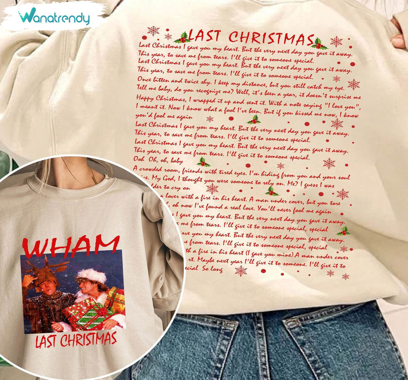 Wham Last Christmas Sweatshirt, Last Christmas Santa Crewneck Sweatshirt Tee Tops